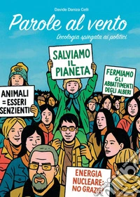 Parole al vento: l'ecologia spiegata ai politici libro