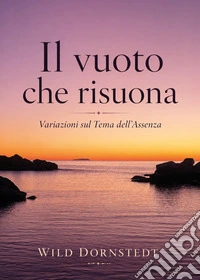 Il vuoto che risuona. Variazioni sul tema dell'assenza libro