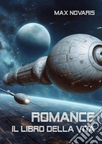 Romance. Il libro della vita libro