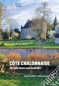 Côte Chalonnaise for wine lovers and travellers