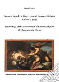Seconda saga della risurrezione di Romeo e Giulietta. Orfeo e la peste-Second saga of the resurrection of Romeo and Juliet. Orpheus and the plague libro