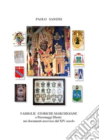 Famiglie storiche marchigiane e personaggi illustri nei documenti arceviesi dal XIV secolo libro