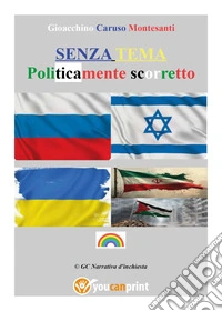 Senza tema. Politicamente scorretto libro