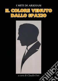 H. P. Lovecraft. Il colore venuto dallo spazio libro