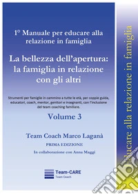 1° manuale per educare alla relazione in famiglia. Vol. 3: La bellezza dell'apertura: la famiglia in relazione con gli altri libro