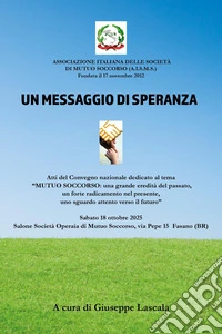 Un messaggio di speranza. Atti del convegno (Fasano, 18 ottobre 2025) libro