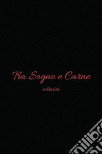 Tra sogno e carne libro
