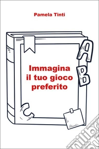 Immagina il tuo gioco preferito