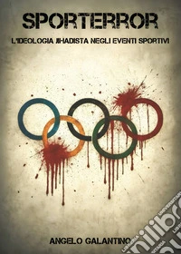 Sporterror. L'ideologia jihadista negli eventi sportivi libro