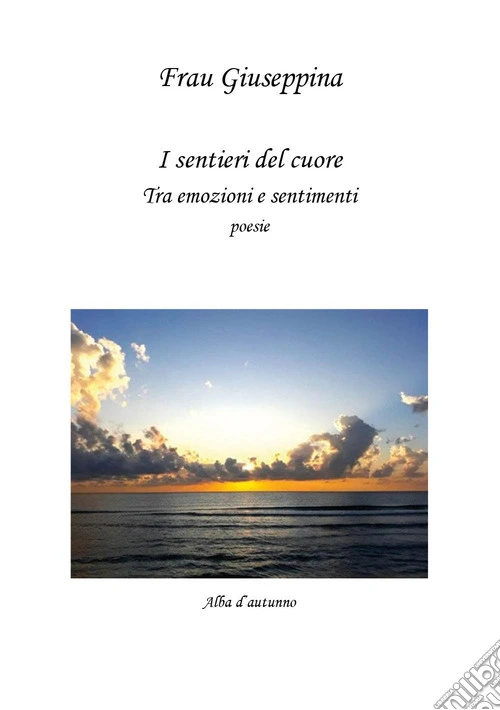 I sentieri del cuore. Tra emozioni e sentimenti