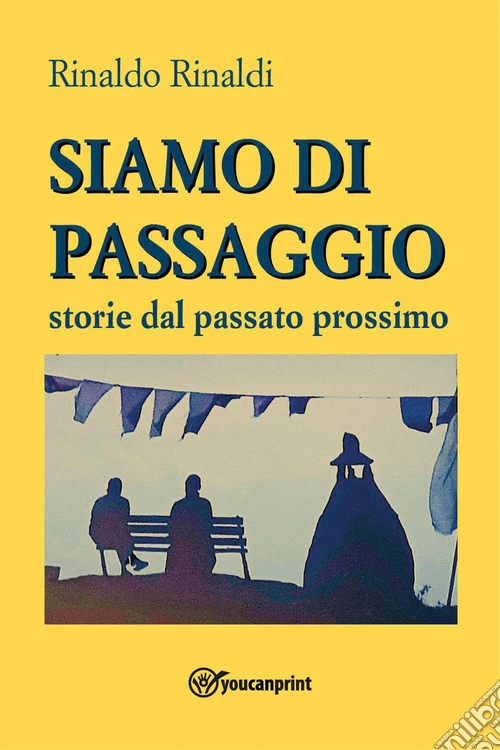 Siamo di passaggio. Storie dal passato prossimo