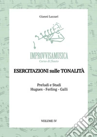 «Improvvisamusica». Corso di flauto. Vol. 4: Esercitazioni sulle tonalità