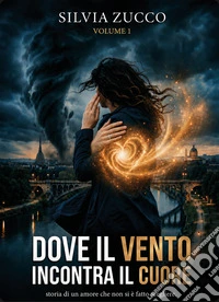 Dove il vento incontra il cuore libro