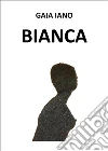 Bianca. Ediz. inglese libro