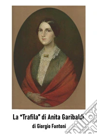 La «trafila» di Anita Garibaldi libro