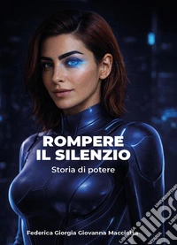 Rompere il silenzio. Storia di potere libro
