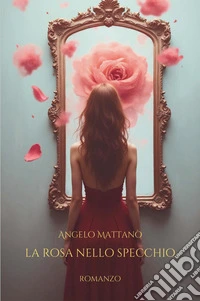 La rosa nello specchio libro