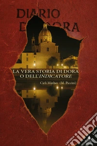 La vera storia di Dora o dell'Indicatore libro