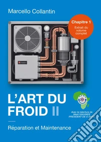 L'art du froid. Vol. 1: Réparation et maintenance libro