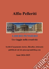 Libero pensiero. Un viaggio nella creatività libro