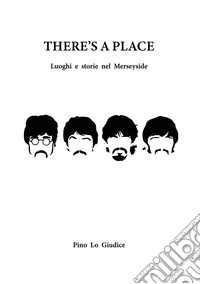 There's a place. Luoghi e storie nei Merseyside libro