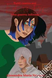 Tutti contro noi. Eye to eye. Una guerra infinita libro