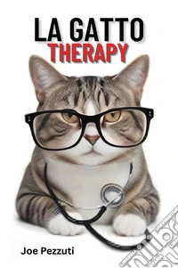La gatto therapy. La compagnia del gatto come terapia naturale per corpo, mente e anima libro