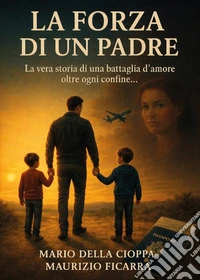 La forza di un padre libro