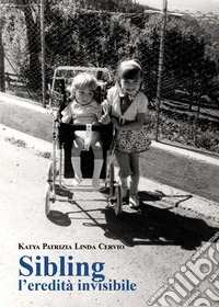 Sibling, l'eredità invisibile libro