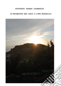 Il tramonto del sole a Capo Rossello libro