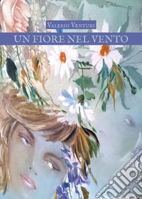 Un fiore nel vento libro