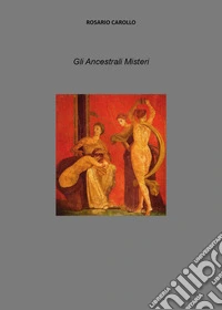 Gli ancestrali misteri libro