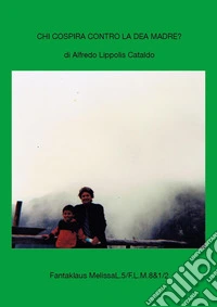Chi cospira contro la Dea Madre? libro