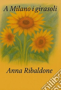 A Milano i girasoli libro