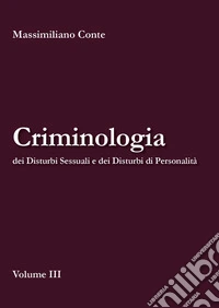 Criminologia dei disturbi sessuali e dei disturbi di personalità libro