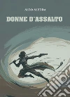 Donne d'assalto libro