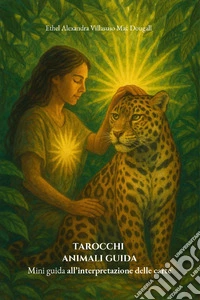 Tarocchi animali guida. Mini guida all'interpretazione libro