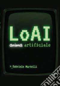 LoAI. Anima artificiale libro