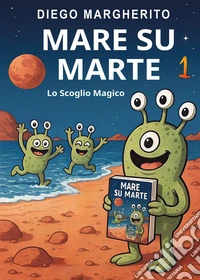 Lo scoglio magico. Mare su Marte. Vol. 1 libro