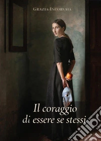 Il coraggio si essere se stessi