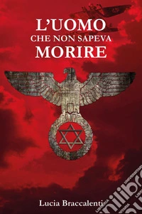 L'uomo che non sapeva morire libro