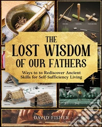 The lost wisdom of our fathers libro