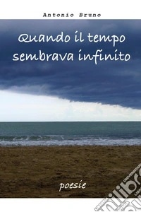 Quando il tempo sembrava infinito libro