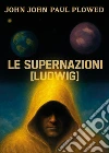 Le supernazioni (Ludwig) libro