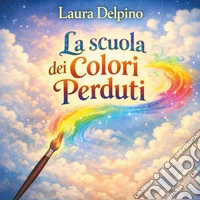 La scuola dei colori perduti libro