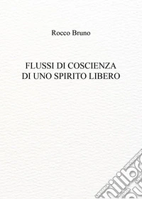 Flussi di coscienza di uno spirito libero libro