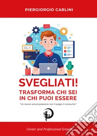 Svegliati! Trasforma ciò che sei in ciò che puoi essere libro