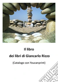 Il libro dei libri di Giancarlo Rizzo libro