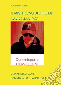 Il misterioso delitto dei Navicelli a Pisa libro