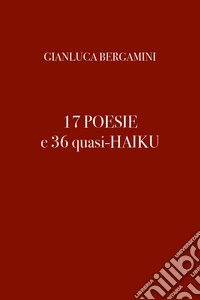 17 poesie e 36 (quasi) haiku libro